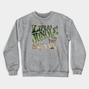 Life is a Jungle... I'll Be Your Skipper Crewneck Sweatshirt